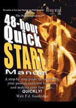 Paperback The Turn Your Passion Into Profit Quick Start Manual: A step-by-step guide for transforming any talent, hobby or product idea into a money-making vent Book