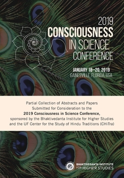 2019 Consciousness in Science Conference: Partial Collection of Abstracts and Papers