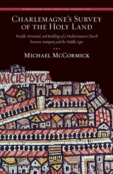 Hardcover Charlemagne's Survey of the Holy Land: Wealth, Personnel, and Buildings of a Mediterranean Church Between Antiquity and the Middle Ages Book