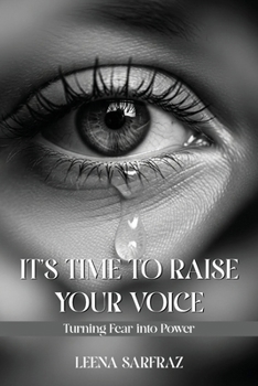 Paperback It's Time to Raise Your Voice: Turning Fear into Power Book