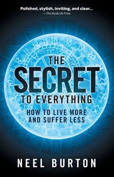 Paperback The Secret to Everything: How to Live More and Suffer Less Book