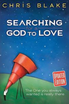 Paperback Searching for a God to Love: The One You Always Wanted Is Really There Book