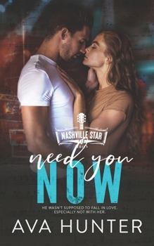 Need You Now: A Best Friend's Sister Country Romance - Book #3 of the Nashville Star