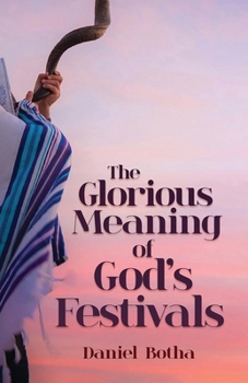 Paperback The Glorious Meaning of God's Festivals Book