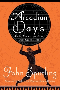 Hardcover Arcadian Days: Gods, Women, and Men from Greek Myths Book