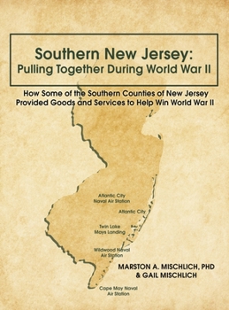 Hardcover Southern New Jersey: Pulling Together During World War II: How Some of the Southern Counties of New Jersey Provided Goods and Services to H Book