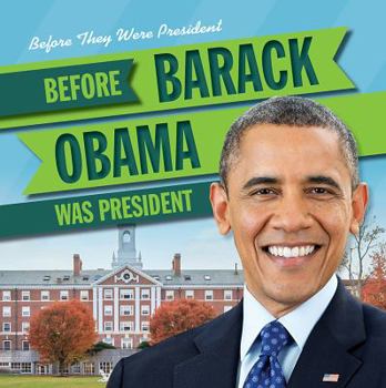 Before Barack Obama Was President - Book  of the Before They Were President