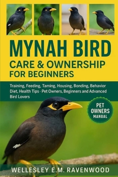 Paperback Mynah Bird: training feeding taming housing bonding behavior diet health tips pet owners beginners and advanced bird lovers Book