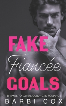 Fake Fiancée Goals: Enemies To Lovers Curvy Girl Romance - Book #1 of the Romance Goals