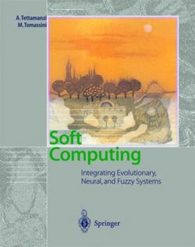 Hardcover Soft Computing: Integrating Evolutionary, Neural, and Fuzzy Systems Book