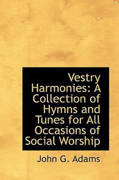 Paperback Vestry Harmonies: A Collection of Hymns and Tunes for All Occasions of Social Worship Book