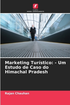 Paperback Marketing Turístico: - Um Estudo de Caso do Himachal Pradesh [Portuguese] Book