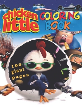 Paperback Chicken Little Coloring Book: Chicken Little Coloring Book: 50 Stunning Images of Chicken Little for kids and adults Book