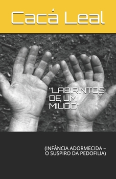 Paperback Labirintos de Um Miúdo: (infância Adormecida - O Suspiro Da Pedofilia) [Portuguese] Book