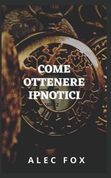 Paperback Come Ottenere Ipnotici [Italian] Book