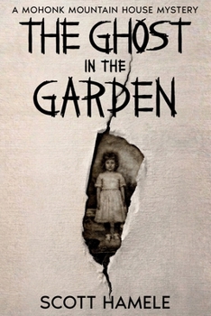 The Ghost in the Garden: A Mohonk Mountain House Mystery (Echoes in the Lobby: Historic Hotel Mysteries of America’s Hidden Past)