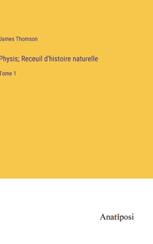 Hardcover Physis; Receuil d'histoire naturelle: Tome 1 [French] Book