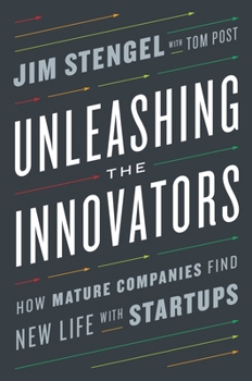 Hardcover Unleashing the Innovators: How Mature Companies Find New Life with Startups Book