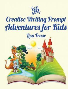 Paperback 36 Creative Writing Prompt Adventures for Kids Book