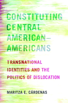 Hardcover Constituting Central American-Americans: Transnational Identities and the Politics of Dislocation Book