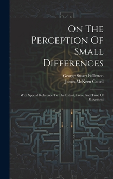 Hardcover On The Perception Of Small Differences: With Special Reference To The Extent, Force And Time Of Movement Book