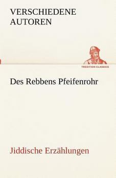 Paperback Des Rebbens Pfeifenrohr. Jiddische Erzählungen [German] Book