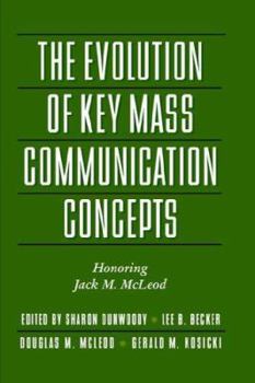 Hardcover The Evolution of Key Mass Communication Concepts: Honoring Jack M. McLeod Book