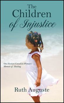 Paperback The Children of Injustice: One Haitian Canadian Woman's Memoir of Healing Book