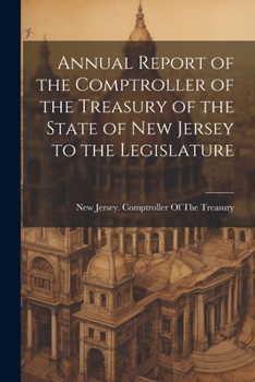 Annual Report of the Comptroller of the Treasury of the State of New Jersey to the Legislature