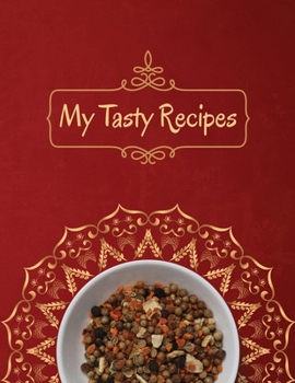 Paperback My Tasty Recipes. Create Your Own Collected Recipe Book. Blank Recipe Book to Write in, Document all Your Special Recipes and Notes for Your Favorite. Book