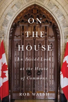 Hardcover On the House: An Inside Look at the House of Commons Book