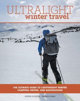 Paperback Ultralight Winter Travel: The Ultimate Guide to Lightweight Winter Camping, Hiking, and Backpacking Book