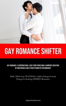 Paperback Gay Romance Shifter: Gay Romance: A Supernatural Love Story Involving A Vampiric Creature Of Nightmares And A Practitioner Of Necromancy (M Book