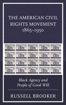 Paperback American Civil Rights Movement 1865-1950: Black Agency and People of Good Will Book