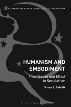 Paperback Humanism and Embodiment: From Cause and Effect to Secularism Book