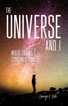 Paperback The Universe and I: Where Science & Spirituality Meet Book