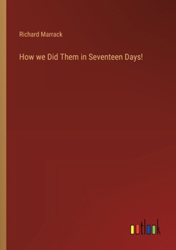 Paperback How we Did Them in Seventeen Days! Book