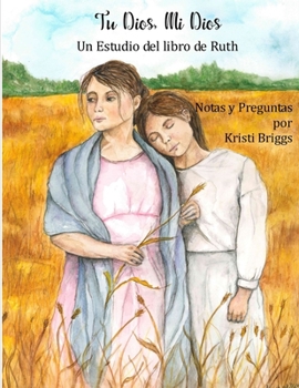 Paperback Tu Dios, Mi Dios: Un Estudio del Libro de Rut [Spanish] Book