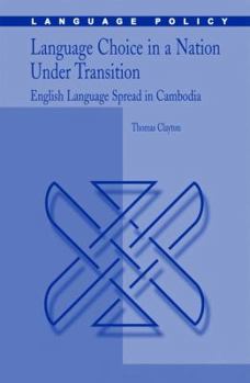 Hardcover Language Choice in a Nation Under Transition: English Language Spread in Cambodia Book
