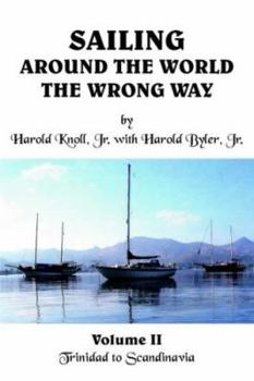 Paperback Sailing Around the World the Wrong Way: Volume II Trinidad to Scandinavia Book