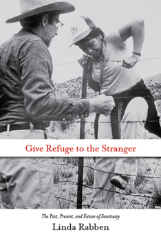 Give Refuge to the Stranger: The Past, Present, and Future of Sanctuary
