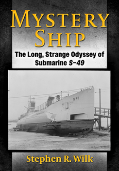 Paperback Mystery Ship: The Long, Strange Odyssey of Submarine S-49 Book