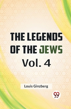 Paperback The Legends Of The Jews Vol. 4 Book