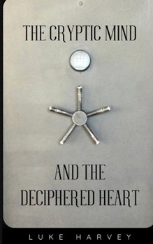 Paperback The Cryptic Mind and the Deciphered Heart Book