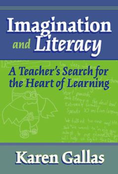 Hardcover Imagination and Literacy: A Teacher's Search for the Heart of Learning Book