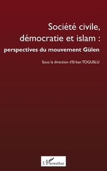 Paperback Société civile, démocratie et islam: perspectives du mouvement Gülen [French] Book