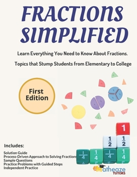 Paperback Fractions Simplified: Learn Everything You Need to Know About Fractions. Topics that Stump Students from Elementary to College Book