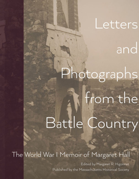 Paperback Letters and Photographs from the Battle Country: The World War I Memoir of Margaret Hall Book