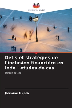 Défis et stratégies de l'inclusion financière en Inde: études de cas