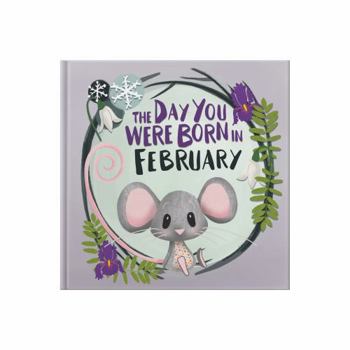 Hardcover The Day You Were Born In February: Gift book to celebrate the birth of a special little someone with facts for the child on their birth day. Book